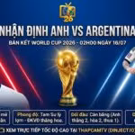 Ảnh bìa nhận định Anh vs Argentina bán kết World Cup 2026. Cuộc đối đầu hấp dẫn giữa Tam Sư và La Albiceleste cùng chuyên gia ThapcamTV.
